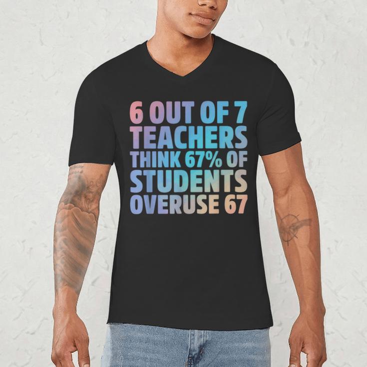 6 Out Of 7 Teachers Think 67 Of Students Overuse 67 Quote Men's V-Neck T-Shirt, novelty gifts, funny gifts 6 Out Of 7 Teachers Think 67 Of Students Overuse 67 Quote Men's V-Neck T-Shirt, novelty gifts, funny gifts