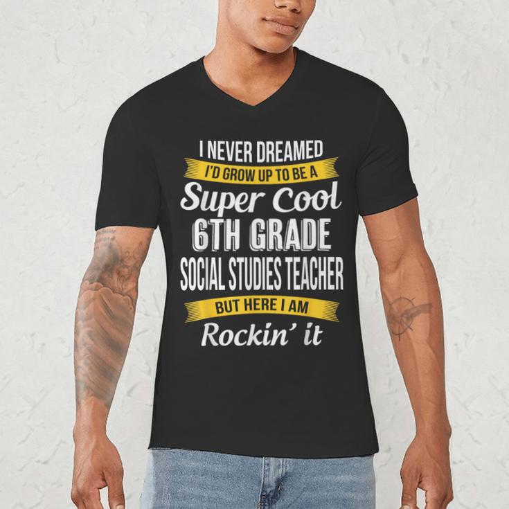 6th Grade Social Studies Teacher Appreciation Men's V-Neck T-Shirt, novelty gifts, funny gifts 6th Grade Social Studies Teacher Appreciation Men's V-Neck T-Shirt, novelty gifts, funny gifts