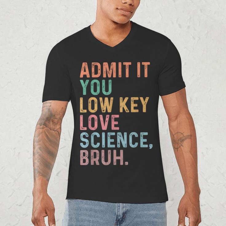 Admit It You Low Key Love Science Bruh Scientist Teacher Men's V-Neck T-Shirt, novelty gifts, funny gifts Admit It You Low Key Love Science Bruh Scientist Teacher Men's V-Neck T-Shirt, novelty gifts, funny gifts