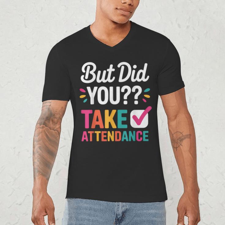 But Did You Take Attendance Teacher Back To School Men's V-Neck T-Shirt, novelty gifts, funny gifts But Did You Take Attendance Teacher Back To School Men's V-Neck T-Shirt, novelty gifts, funny gifts