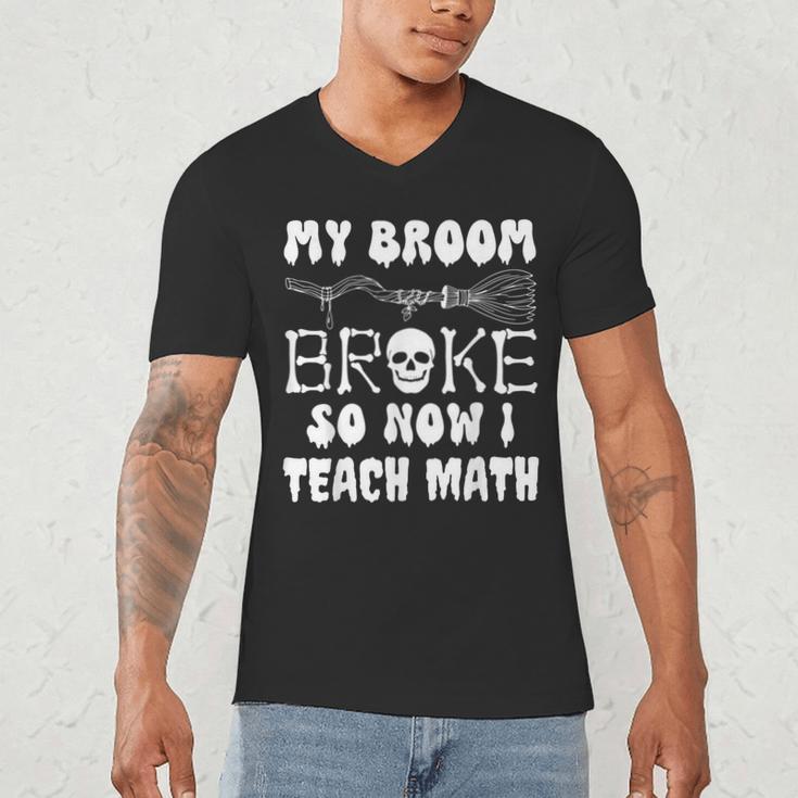 My Broom Broke So Now I Teach Math Halloween Teacher Costume For Men Women Men's V-Neck T-Shirt, novelty gifts, funny gifts My Broom Broke So Now I Teach Math Halloween Teacher Costume For Men Women Men's V-Neck T-Shirt, novelty gifts, funny gifts