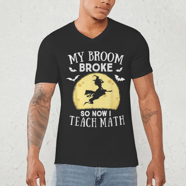 My Broom Broke So Now I Teach Math Teacher Halloween Costume For Men Women Men's V-Neck T-Shirt, novelty gifts, funny gifts My Broom Broke So Now I Teach Math Teacher Halloween Costume For Men Women Men's V-Neck T-Shirt, novelty gifts, funny gifts