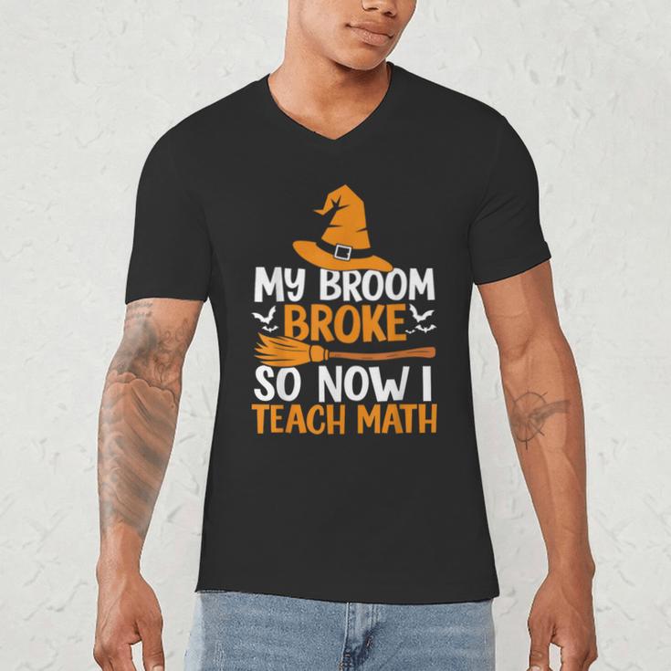 My Broom Broke So Now I Teach Math Teacher Halloween Men's V-Neck T-Shirt, novelty gifts, funny gifts