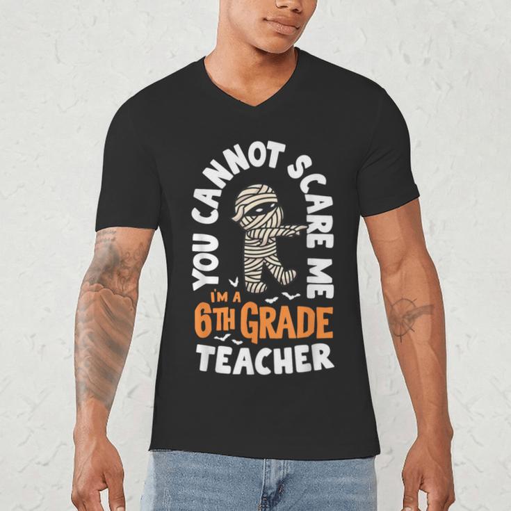 You Cannot Scare Me Im A Teacher 6th Grade Halloween Teacher For Men Women Kids Men's V-Neck T-Shirt, novelty gifts, funny gifts
