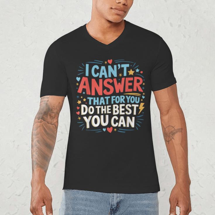 I Can't Answer That For You Staar Test Teacher Testing Day Men's V-Neck T-Shirt, novelty gifts, funny gifts I Can't Answer That For You Staar Test Teacher Testing Day Men's V-Neck T-Shirt, novelty gifts, funny gifts
