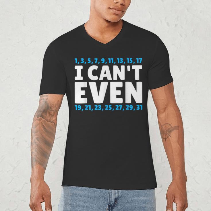 I Can't Even Math Mathematics Teacher Men's V-Neck T-Shirt, novelty gifts, funny gifts I Can't Even Math Mathematics Teacher Men's V-Neck T-Shirt, novelty gifts, funny gifts