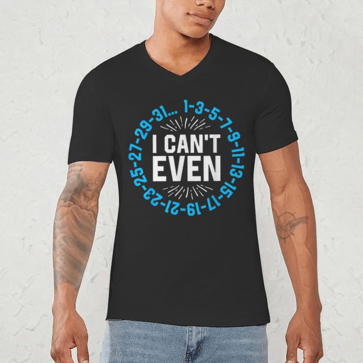 I Can't Even Math Science Teacher Mathematics Numbers Pun Men's V-Neck T-Shirt, novelty gifts, funny gifts I Can't Even Math Science Teacher Mathematics Numbers Pun Men's V-Neck T-Shirt, novelty gifts, funny gifts