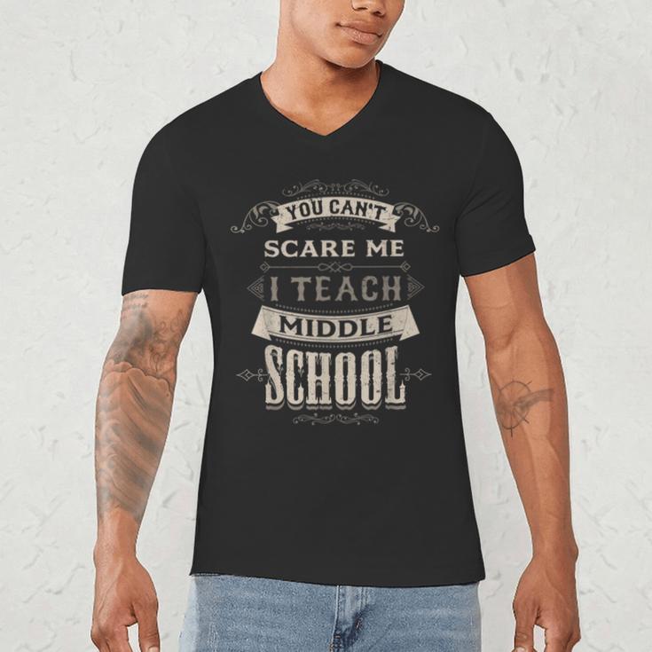 You Cant Scare Me I Teach Middle School Teacher Men's V-Neck T-Shirt, novelty gifts, funny gifts You Cant Scare Me I Teach Middle School Teacher Men's V-Neck T-Shirt, novelty gifts, funny gifts