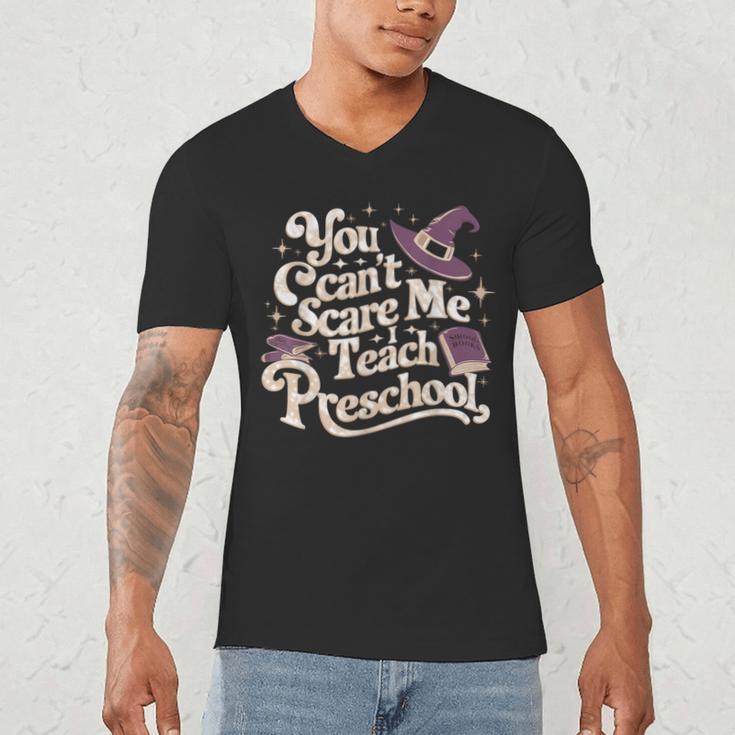 You Can't Scare Me I Teach Preschool Teacher Halloween Witch Men's V-Neck T-Shirt, novelty gifts, funny gifts