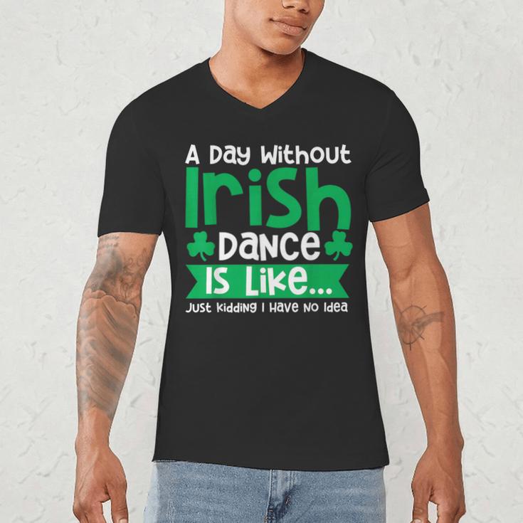 A Day Without Irish Dance Step Dance Teacher Irish Dancer Men's V-Neck T-Shirt, novelty gifts, funny gifts