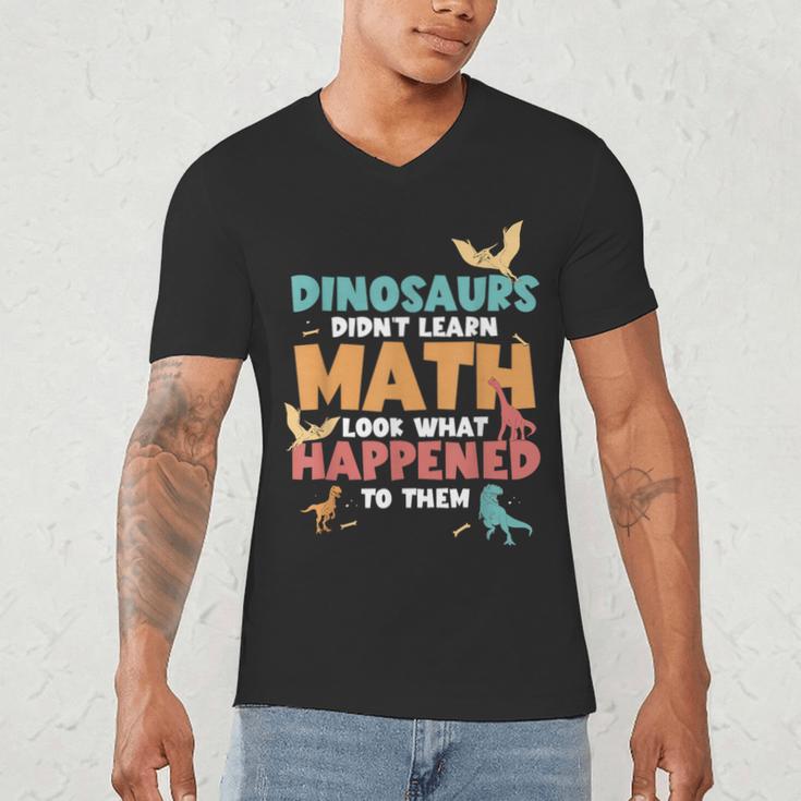 Dinosaurs Didn't Learn Math Mathematics Math Teacher Men's V-Neck T-Shirt, novelty gifts, funny gifts Dinosaurs Didn't Learn Math Mathematics Math Teacher Men's V-Neck T-Shirt, novelty gifts, funny gifts