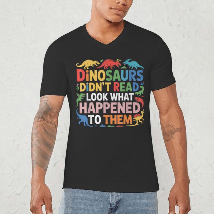Dinosaurs Didnt Read Look What Happened To Them Cute Teacher Men's V-Neck T-Shirt, novelty gifts, funny gifts Dinosaurs Didnt Read Look What Happened To Them Cute Teacher Men's V-Neck T-Shirt, novelty gifts, funny gifts