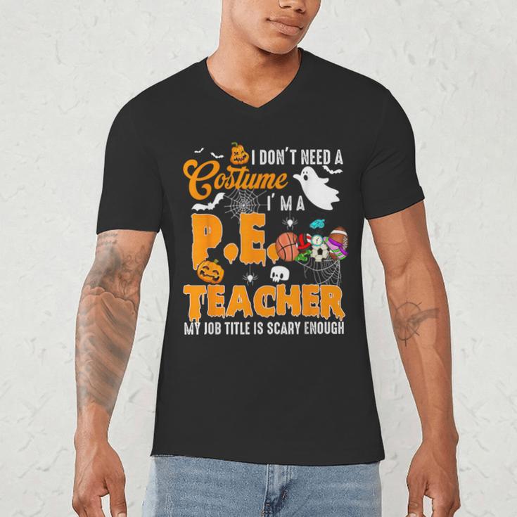 I Don't Need a Costume I'm A PE Teacher Halloween Costume Men's V-Neck T-Shirt, novelty gifts, funny gifts I Don't Need a Costume I'm A PE Teacher Halloween Costume Men's V-Neck T-Shirt, novelty gifts, funny gifts