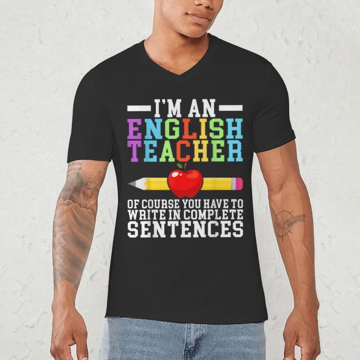 Im English Teacher You Have To Write In Complete Sentences Men's V-Neck T-Shirt, novelty gifts, funny gifts
