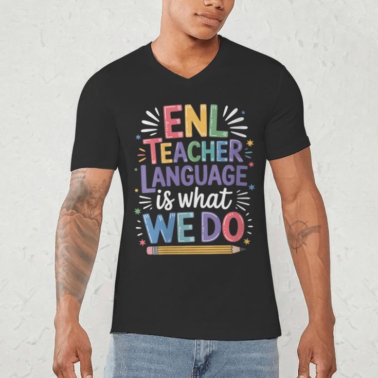 English Teaching ENL Teacher Language Is What We Do Men's V-Neck T-Shirt, novelty gifts, funny gifts