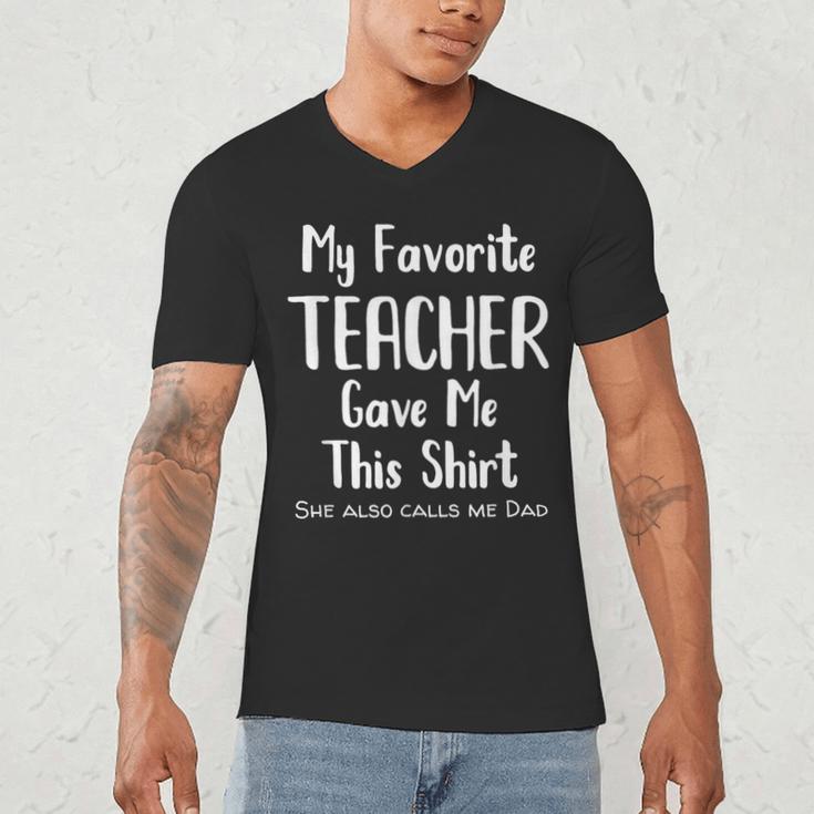 My Favorite Teacher Gave Me This Shirt Dad Daughter Men's V-Neck T-Shirt, novelty gifts, funny gifts My Favorite Teacher Gave Me This Shirt Dad Daughter Men's V-Neck T-Shirt, novelty gifts, funny gifts