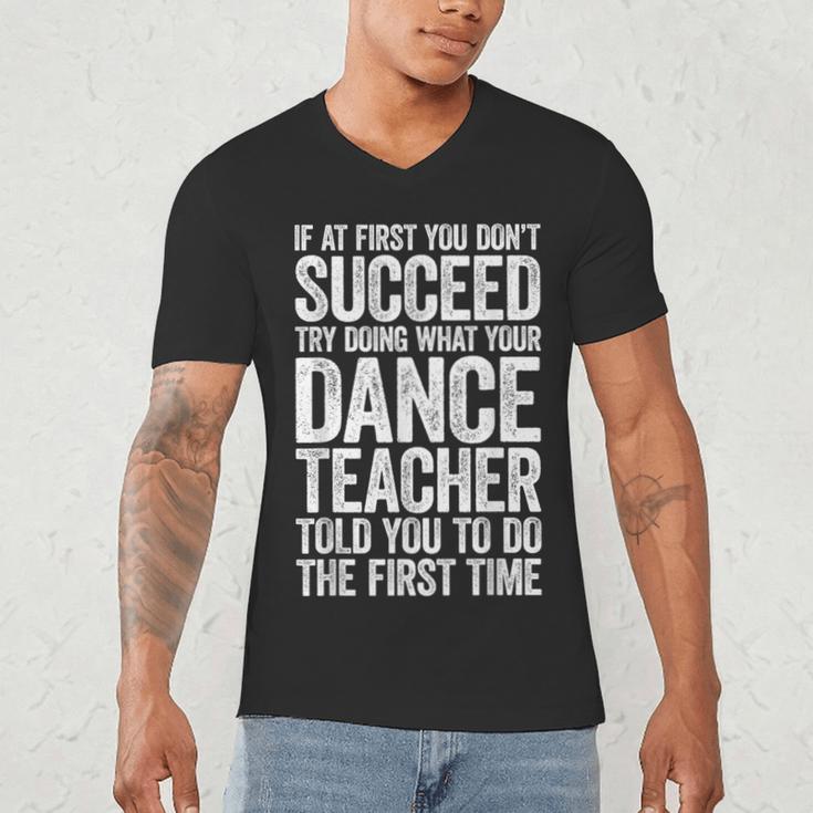 If At First You Don't Succeed Dance Teacher Shirt Men Women Men's V-Neck T-Shirt, novelty gifts, funny gifts