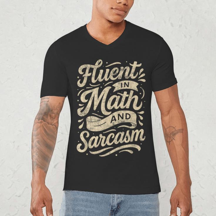 Fluent In Math And Sarcasm Teacher Men's V-Neck T-Shirt, novelty gifts, funny gifts Fluent In Math And Sarcasm Teacher Men's V-Neck T-Shirt, novelty gifts, funny gifts