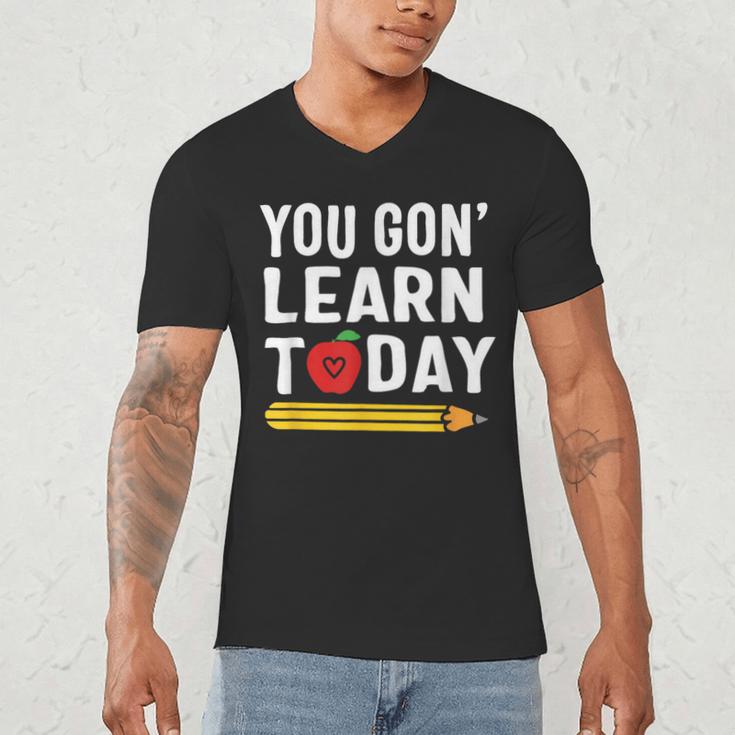 You Gon' Learn Today First Day Of School Teacher Men Women Kids Men's V-Neck T-Shirt, novelty gifts, funny gifts