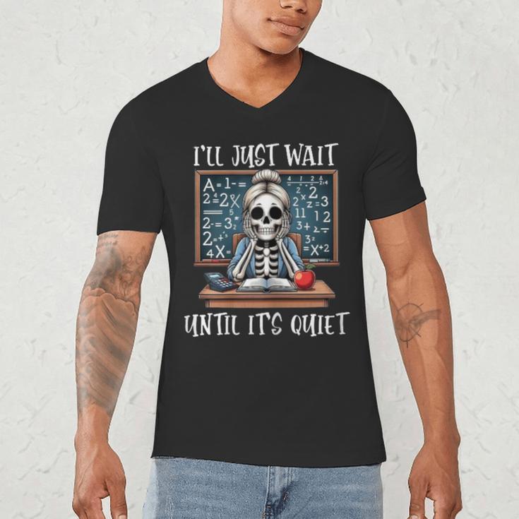 Halloween Teacher I'Ll Just Wait Until It's Quiet Women Men's V-Neck T-Shirt, novelty gifts, funny gifts