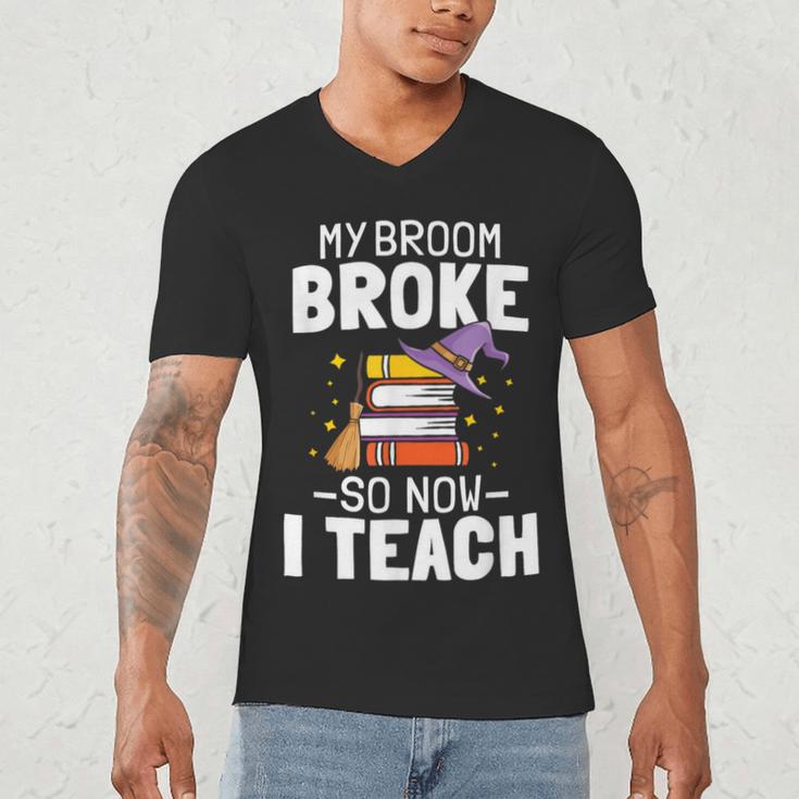 Halloween Teacher Tee My Broom Broke So Now I Teach Men's V-Neck T-Shirt, novelty gifts, funny gifts Halloween Teacher Tee My Broom Broke So Now I Teach Men's V-Neck T-Shirt, novelty gifts, funny gifts