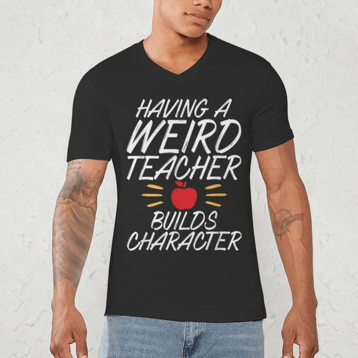 Having a Weird Teacher Builds Character School Teacher Men's V-Neck T-Shirt, novelty gifts, funny gifts Having a Weird Teacher Builds Character School Teacher Men's V-Neck T-Shirt, novelty gifts, funny gifts