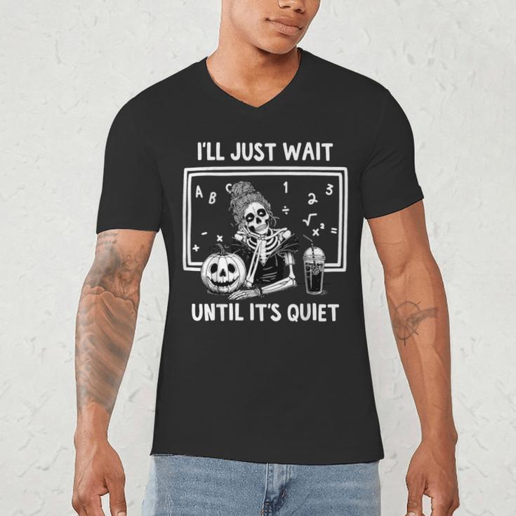 I'Ll Just Wait Until It's Quiet Halloween Teacher Mom Men's V-Neck T-Shirt, novelty gifts, funny gifts