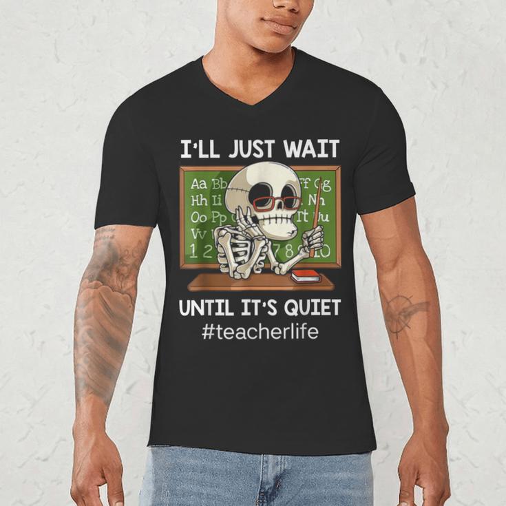 I'Ll Just Wait Until It's Quiet Sarcastic Teacher Men's V-Neck T-Shirt, novelty gifts, funny gifts I'Ll Just Wait Until It's Quiet Sarcastic Teacher Men's V-Neck T-Shirt, novelty gifts, funny gifts