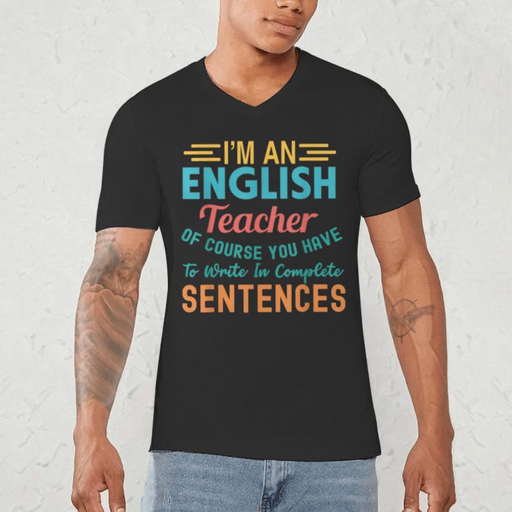 I'm An English Teacher Of Course You Have To Write Men's V-Neck T-Shirt, novelty gifts, funny gifts I'm An English Teacher Of Course You Have To Write Men's V-Neck T-Shirt, novelty gifts, funny gifts
