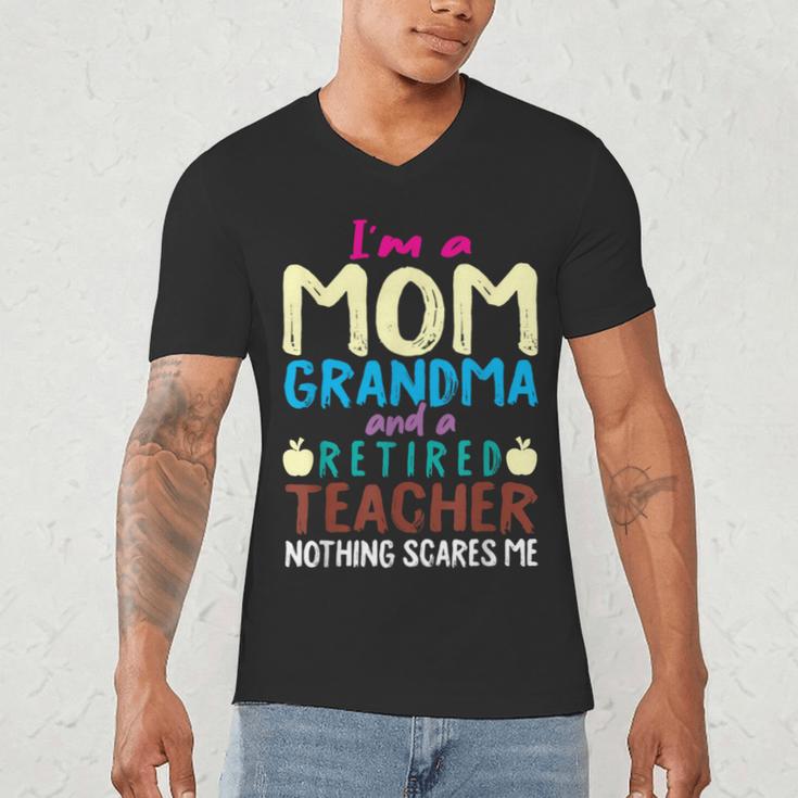 I'm Mom Grandma And A Retired Teacher Nothing Scares Me Men Women Men's V-Neck T-Shirt, novelty gifts, funny gifts I'm Mom Grandma And A Retired Teacher Nothing Scares Me Men Women Men's V-Neck T-Shirt, novelty gifts, funny gifts