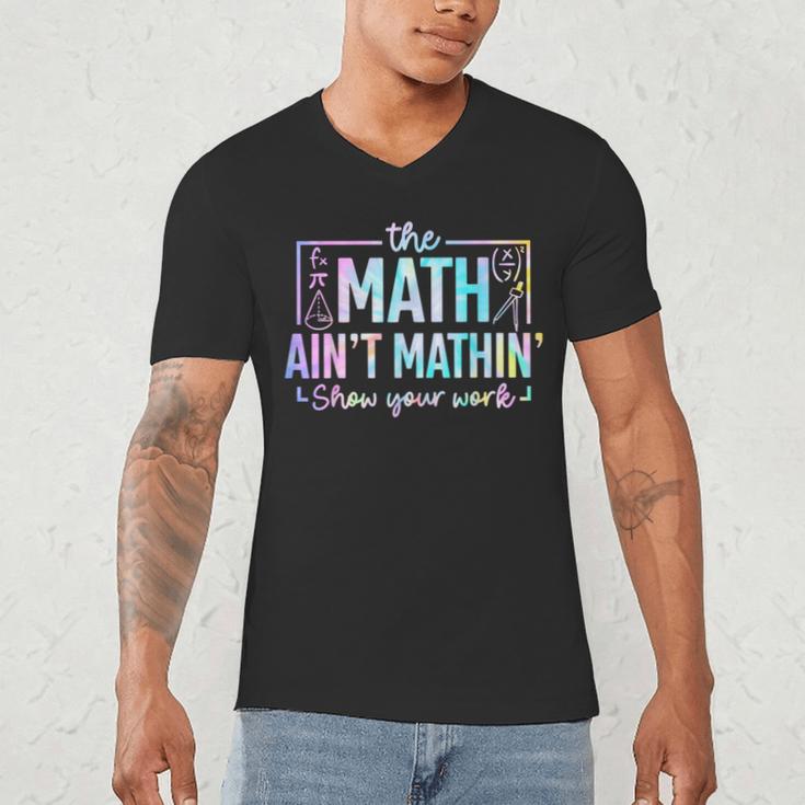 The Math Ain't Mathin Math Teacher Men's V-Neck T-Shirt, novelty gifts, funny gifts The Math Ain't Mathin Math Teacher Men's V-Neck T-Shirt, novelty gifts, funny gifts