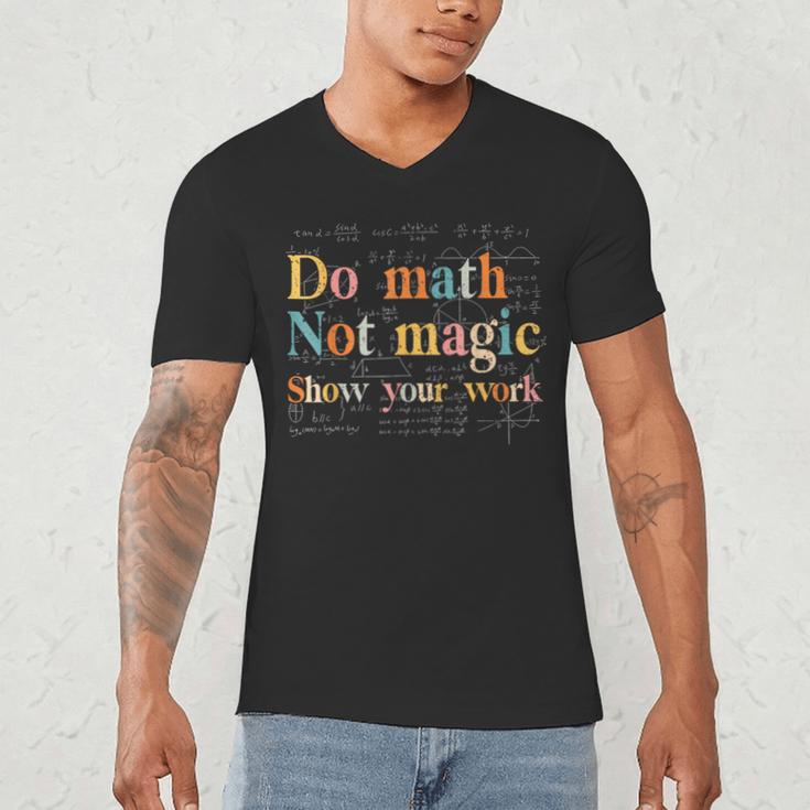 Do Math Not Magic Show Your Work Maths Teacher Student Men's V-Neck T-Shirt, novelty gifts, funny gifts Do Math Not Magic Show Your Work Maths Teacher Student Men's V-Neck T-Shirt, novelty gifts, funny gifts