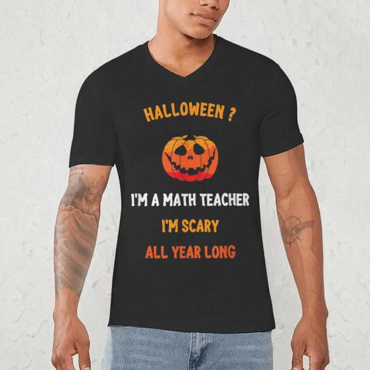 Math Teacher Halloween Quote I'm Scary All Year Long Men Women Men's V-Neck T-Shirt, novelty gifts, funny gifts Math Teacher Halloween Quote I'm Scary All Year Long Men Women Men's V-Neck T-Shirt, novelty gifts, funny gifts