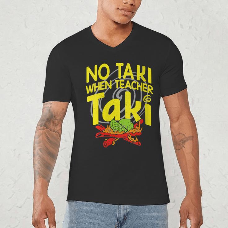 No Taki When Teacher Taki Education Classroom Teacher Men's V-Neck T-Shirt, novelty gifts, funny gifts No Taki When Teacher Taki Education Classroom Teacher Men's V-Neck T-Shirt, novelty gifts, funny gifts