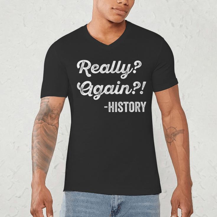 Really Again History History Teacher Saying T-Shirt Men's V-Neck T-Shirt, novelty gifts, funny gifts