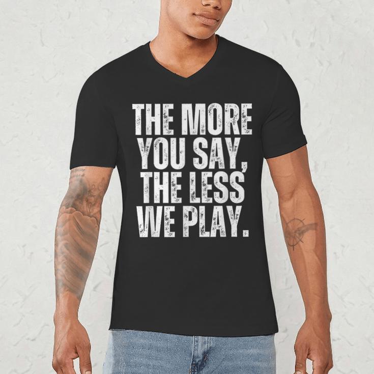 The More You Say The Less We Play Men Women PE Teacher Men's V-Neck T-Shirt, novelty gifts, funny gifts The More You Say The Less We Play Men Women PE Teacher Men's V-Neck T-Shirt, novelty gifts, funny gifts