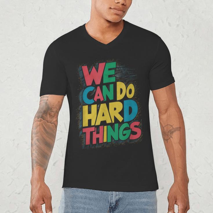 School Teachers Motivational Quote We Can Do Hard Things Men Women Kids Men's V-Neck T-Shirt, novelty gifts, funny gifts School Teachers Motivational Quote We Can Do Hard Things Men Women Kids Men's V-Neck T-Shirt, novelty gifts, funny gifts