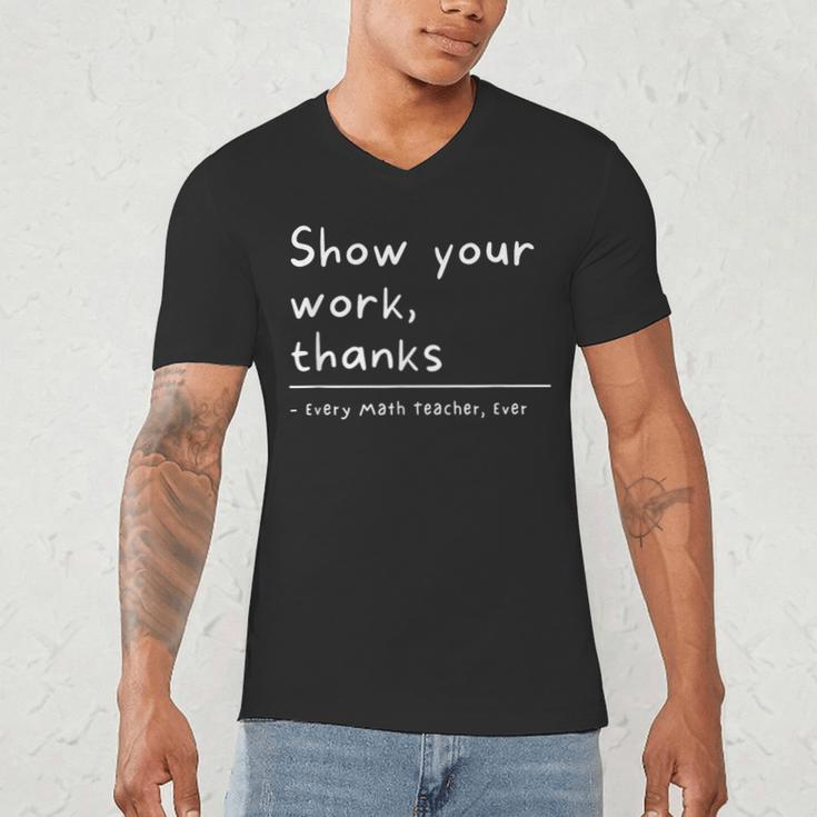 Show Your Work Thanks Math Teacher Men's V-Neck T-Shirt, novelty gifts, funny gifts Show Your Work Thanks Math Teacher Men's V-Neck T-Shirt, novelty gifts, funny gifts