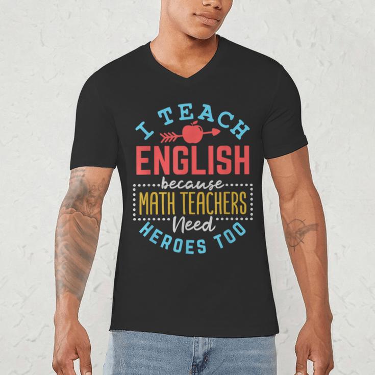 I Teach English Because Math Teachers Need Heroes Too Men's V-Neck T-Shirt, novelty gifts, funny gifts I Teach English Because Math Teachers Need Heroes Too Men's V-Neck T-Shirt, novelty gifts, funny gifts