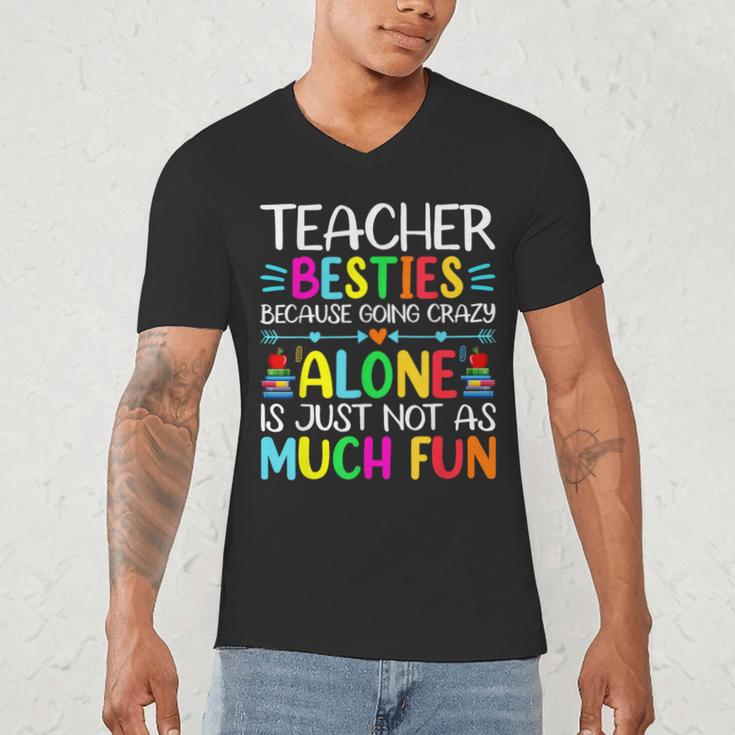 Teacher Besties Because Going Crazy Alone Is Not Fun Men's V-Neck T-Shirt, novelty gifts, funny gifts