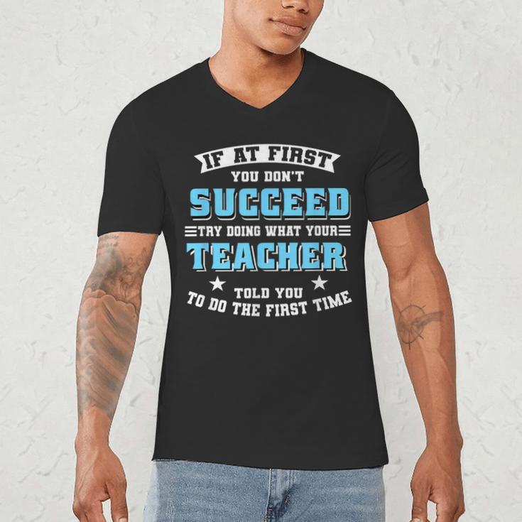 Teacher If At First You Don't Succeed Try Doing What Your Men's V-Neck T-Shirt, novelty gifts, funny gifts Teacher If At First You Don't Succeed Try Doing What Your Men's V-Neck T-Shirt, novelty gifts, funny gifts