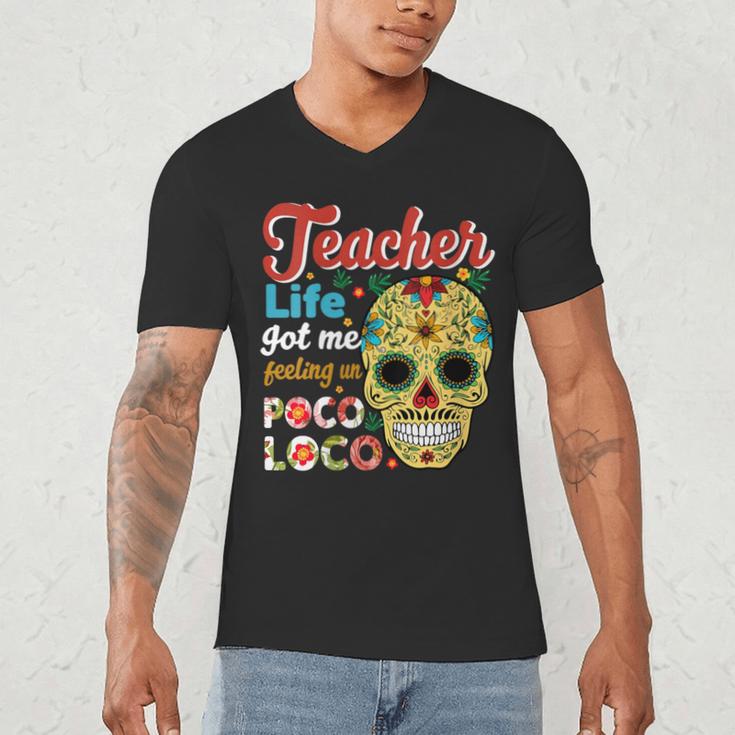 Teacher Life Got Me Feeling Un Poco Loco Men's V-Neck T-Shirt, novelty gifts, funny gifts