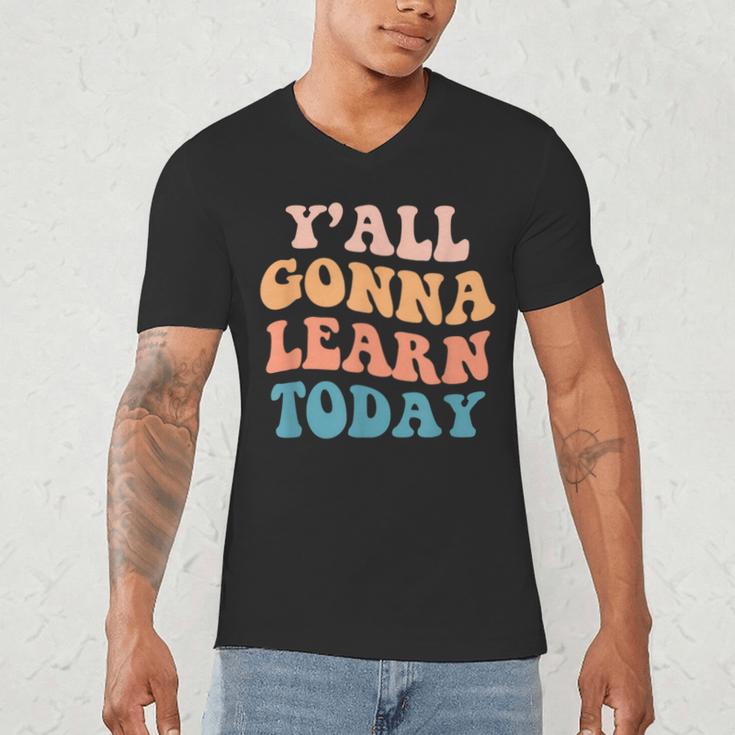 Teacher Y'All Gonna Learn Today First Day Of School Teachers Men's V-Neck T-Shirt, novelty gifts, funny gifts