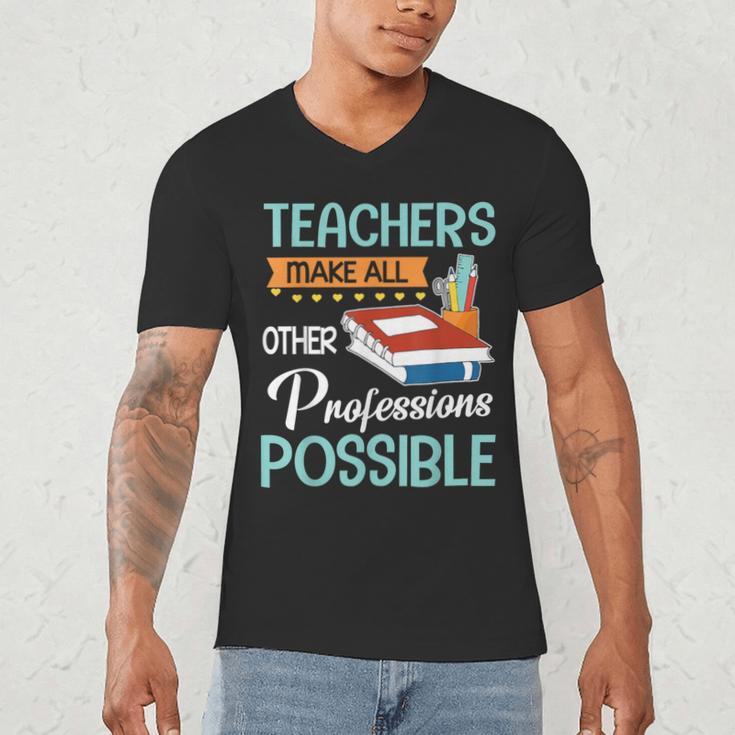 Teachers Make All Other Professions Possible Back To School For Men Women Men's V-Neck T-Shirt, novelty gifts, funny gifts