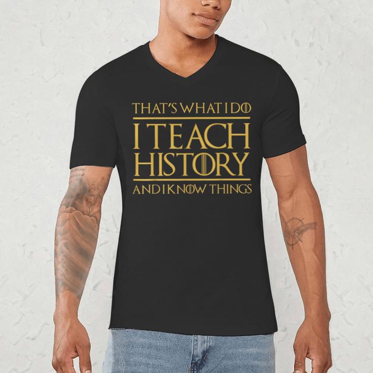That's What I Do I Teach History And I Know Things Teacher Men's V-Neck T-Shirt, novelty gifts, funny gifts