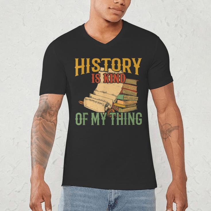 History Is Kind Of My Thing Historian Historic Teacher Job Men's V-Neck T-Shirt, novelty gifts, funny gifts History Is Kind Of My Thing Historian Historic Teacher Job Men's V-Neck T-Shirt, novelty gifts, funny gifts