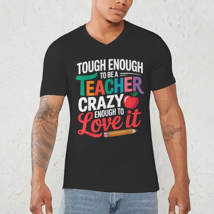 Tough Enough To Be A Teacher Crazy Enough To Love It Men's V-Neck T-Shirt, novelty gifts, funny gifts Tough Enough To Be A Teacher Crazy Enough To Love It Men's V-Neck T-Shirt, novelty gifts, funny gifts