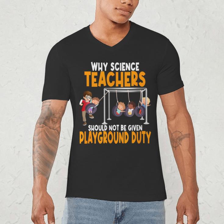 Why Science Teachers Should Not Be Given Playground Duty For Men Women Men's V-Neck T-Shirt, novelty gifts, funny gifts Why Science Teachers Should Not Be Given Playground Duty For Men Women Men's V-Neck T-Shirt, novelty gifts, funny gifts
