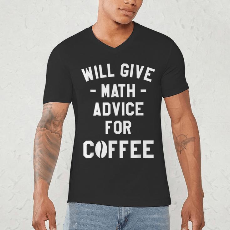 Will Give Math Advice For Coffee Mathematics Teacher Men's V-Neck T-Shirt, novelty gifts, funny gifts Will Give Math Advice For Coffee Mathematics Teacher Men's V-Neck T-Shirt, novelty gifts, funny gifts