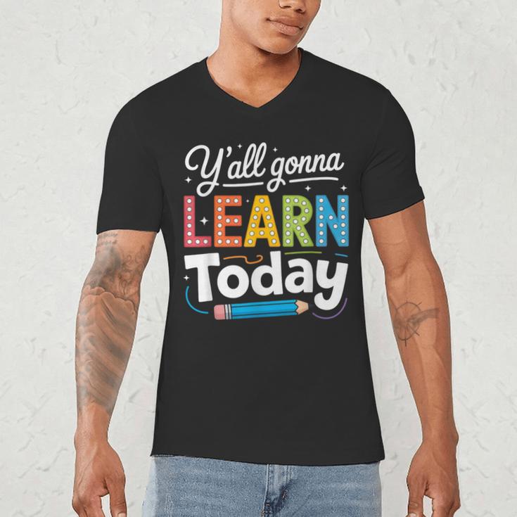 Y'All Gonna Learn Today Back To School First Day Teacher Men's V-Neck T-Shirt, novelty gifts, funny gifts